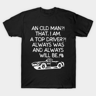 Never underestimate this old man!! T-Shirt